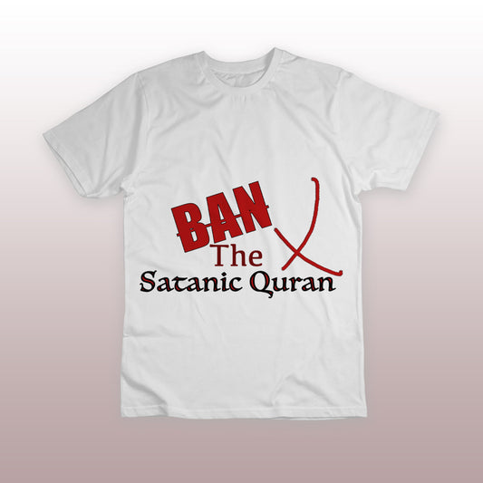 A mockup of a t-shirt saying "Ban the Satanic Quran"