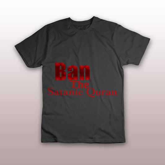 A mockup of a t-shirt saying "Ban the Satanic Quran"